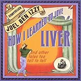 How_I_learned_to_love_liver__and_other_tales_too_tall_to_tell